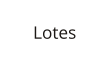 Lotes